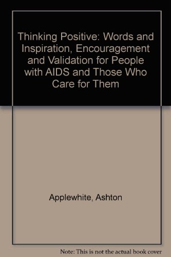 Beispielbild fr Thinking Positive : Words of Inspiration, Encouragement and Validation for People with AIDS and Those Who Care for Them zum Verkauf von Better World Books