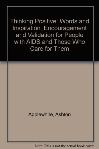Imagen de archivo de Thinking Positive : Words of Inspiration, Encouragement and Validation for People with AIDS and Those Who Care for Them a la venta por Better World Books