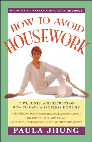 9780684802671: How to Avoid Housework: Tips, Hints, and Secrets on How to Have a Spotless Home: Tips, Hints and Secrets to Show You How to Have a Spotless Home Without Lifting