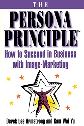 Stock image for The Persona Principle: How to Succeed in Business with Image Marketing for sale by Wonder Book