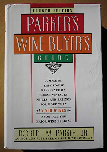 Imagen de archivo de Parker's Wine Buyer's Guide : Complete, Easy-to-Use Reference on Recent Vintages, Prices, and Ratings for More than 7,500 Wines from All the Major Wine Regions a la venta por Better World Books