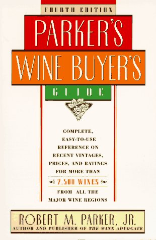 Stock image for Parker's Wine Buyer's Guide : Complete, Easy-to-Use Reference on Recent Vintages, Prices, and Ratings for More than 7,500 Wines from All the Major Wine Regions for sale by Better World Books