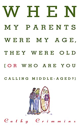 Beispielbild fr When My Parents Were My Age, They Were Old: Or, Who Are You Calling Middle-Aged? zum Verkauf von Wonder Book