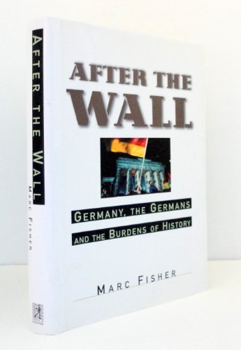 Imagen de archivo de After the Wall: Germany, the Germans and the Burdens of History a la venta por Pages Past--Used & Rare Books