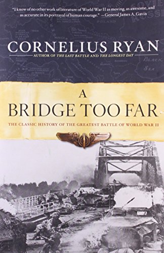 Beispielbild fr A Bridge Too Far: The Classic History of the Greatest Battle of World War II zum Verkauf von Books From California