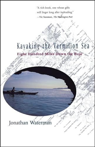 Stock image for Kayaking the Vermilion Sea: Eight Hundred Miles Down the Baja for sale by Wonder Book