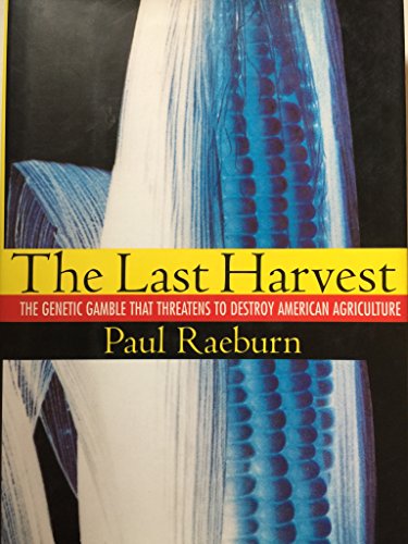Beispielbild fr The Last Harvest: The Genetic Gamble That Threatens to Destroy American Agriculture zum Verkauf von Wonder Book