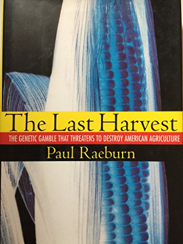 Imagen de archivo de The Last Harvest: The Genetic Gamble That Threatens to Destroy American Agriculture a la venta por Wonder Book