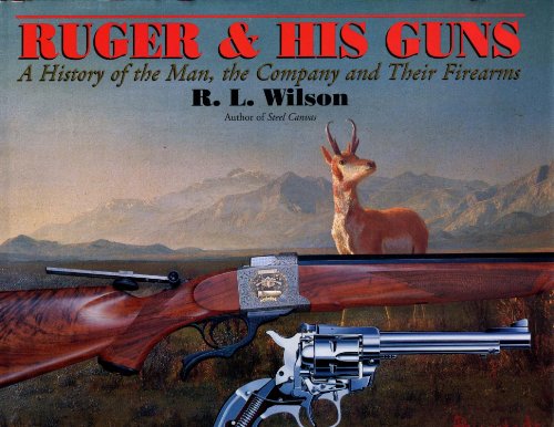 9780684803678: RUGER AND HIS GUNS: A History of the Man, the Company and Their Firearms