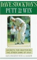 Beispielbild fr Dave Stockton's Putt to Win : Secrets for Mastering the Other Game of Golf zum Verkauf von Better World Books