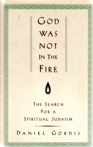 Beispielbild fr God Was Not in the Fire: The Search for a Spiritual Judaism zum Verkauf von Books From California