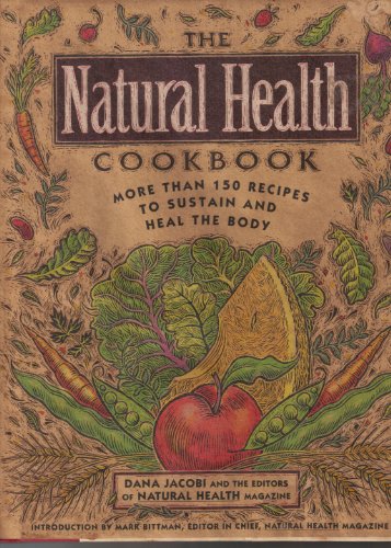 Beispielbild fr The Natural Health Cookbook : More than 150 Recipes to Sustain and Heal the Body zum Verkauf von Better World Books