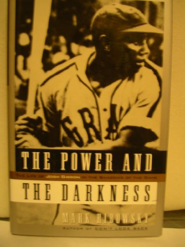 Imagen de archivo de POWER AND THE DARKNESS: The Life of Josh Gibson in the Shadows of the Game a la venta por Half Price Books Inc.