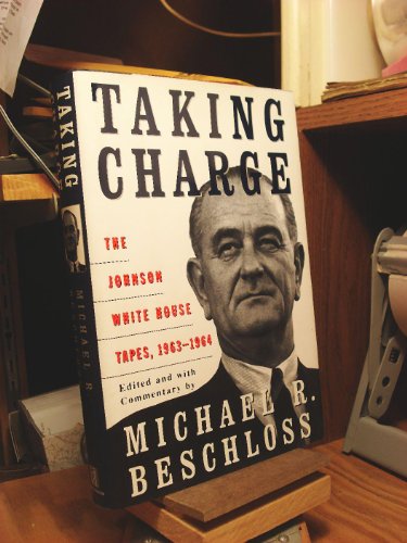 Imagen de archivo de Taking Charge: The Johnson White House Tapes, 1963-1964 a la venta por Wonder Book