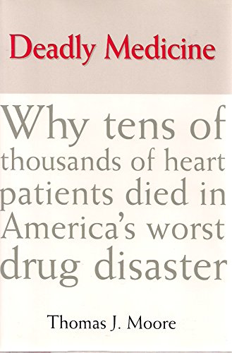 Beispielbild fr Deadly Medicine : Why Tens of Thousands of Hearts Died in America's Worst Drug Disaster zum Verkauf von Better World Books: West