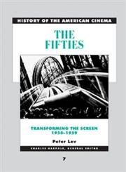 9780684804958: The Fifties Transforming the Screen: 1950-1959: Vol 7 (History of American Cinema)