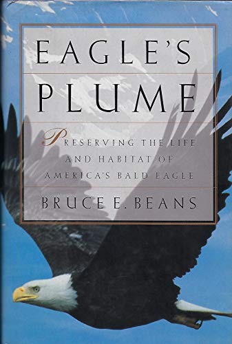 9780684806969: Eagle's Plume: The Struggle to Preserve the Life and Haunts of America's Bald Eagle