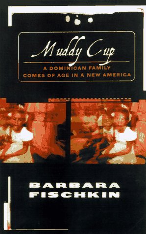 Beispielbild fr MUDDY CUP: A Dominican Family Comes of Age in a New America zum Verkauf von BooksRun