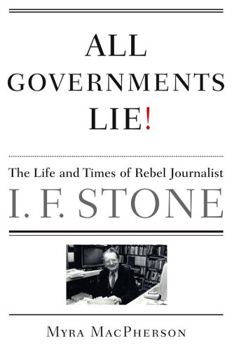 Beispielbild fr All Governments Lie : The Life and Times of Rebel Journalist I. F. Stone zum Verkauf von Better World Books