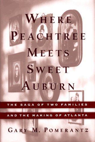 Beispielbild fr Where Peachtree Meets Sweet Auburn: The Saga of Two Families and the Making of Atlanta zum Verkauf von Wonder Book