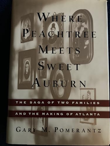 Imagen de archivo de Where Peachtree Meets Sweet Auburn: The Saga of Two Families and the Making of Atlanta a la venta por ThriftBooks-Atlanta