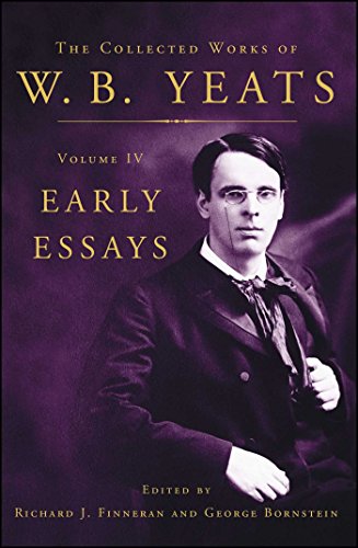 Stock image for The Collected Works of W.B. Yeats Volume IV: Early Essays (Collected Works of W. B. Yeats, 4) for sale by Omaha Library Friends