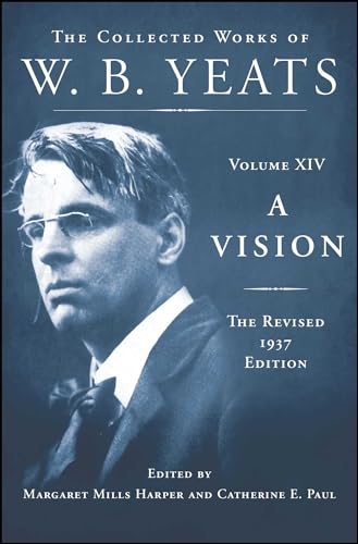 Beispielbild fr A Vision: The Revised 1937 Edition: The Collected Works of W.B. Yeats Volume XIV zum Verkauf von Books Unplugged