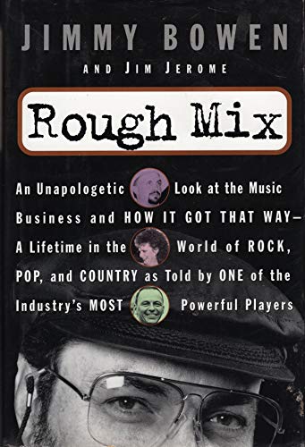 9780684807645: Rough Mix: An Unapologetic Look at the Music Business and How it Got That Way : a Lifetime in the World of Rock, Pop, and Country, as Told by One of the Industry's Most Powerful Players
