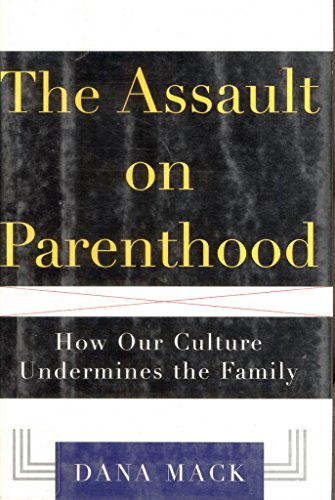 Beispielbild fr The ASSAULT ON PARENTHOOD: How Our Culture Undermines the Family zum Verkauf von Wonder Book