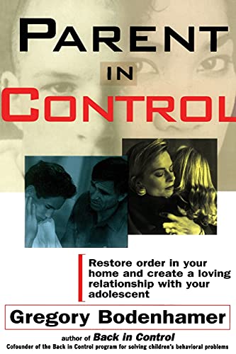 9780684807775: Parent in Control: Restore Order in Your Home and Create a Loving Relationship with Your Adolescent