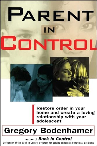 9780684807775: Parent in Control: Restore Order in Your Home and Create a Loving Relationship with Your Adolescent