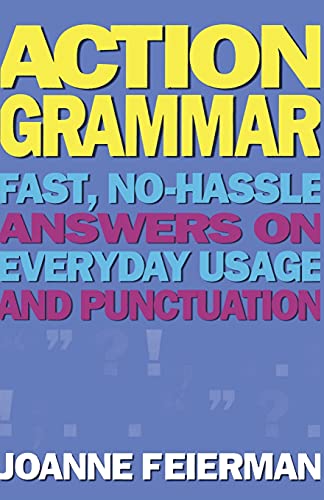 Action Grammar Fast, NoHassle Answers on Everyday Usage and Punctuation - Joanne Feierman