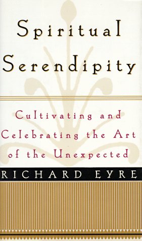 Beispielbild fr Spiritual Serendipity : Cultivating and Celebrating the Art of the Unexpected zum Verkauf von Better World Books