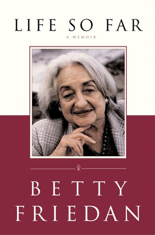 Life So Far: A Memoir - Friedan, Betty