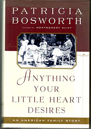 Imagen de archivo de Anything Your Little Heart Desires: An American Family Story a la venta por ThriftBooks-Atlanta