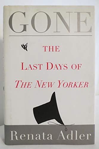 Stock image for Gone : The Last Days of the New Yorker for sale by Better World Books: West