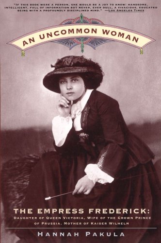 9780684808185: Uncommon Woman, An: The Empress Frederick, Daughter of Queen Victoria, Wife of the Crown Prince o Prussia, Mother of Kaiser Wilhelm