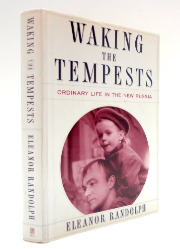 Waking the Tempests: Ordinary Life in the New Russia