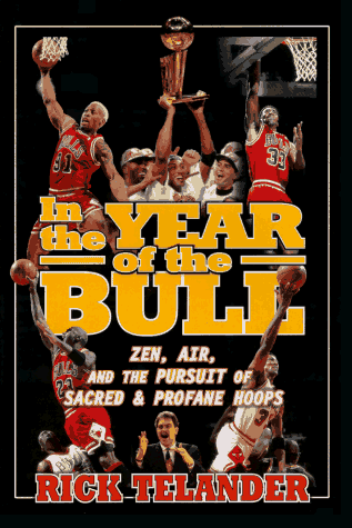 Stock image for IN THE YEAR OF THE BULL: Zen, Air and the Pursuit of Sacred and Profane Hoops for sale by Wonder Book