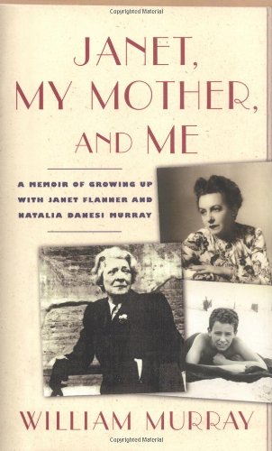 Beispielbild fr Janet, My Mother and Me : A Memoir of Growing up with Janet Flanner and Natalia Danesi Murray zum Verkauf von Better World Books