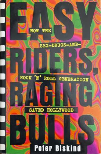 Stock image for Easy Riders Raging Bulls: How the Sex-Drugs-And Rock N Roll Generation Saved Hollywood for sale by Goodwill of Colorado