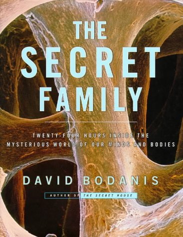 9780684810195: The Secret Family: Twenty-Four Hours Inside the Mysterious World of Our Minds and Bodies
