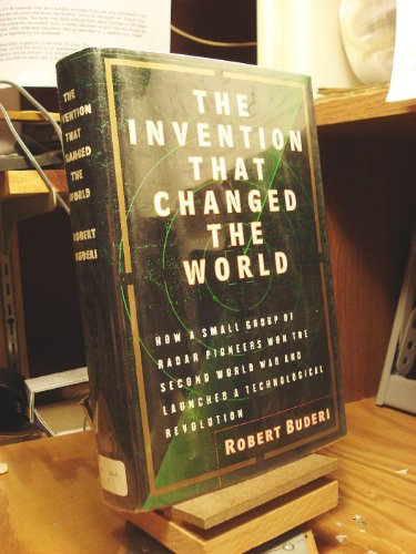 Imagen de archivo de The Invention That Changed the World: How a Small Group of Radar Pioneers Won the Second World War and Launched a Technological Revolution (Sloan Technology Series) a la venta por Half Price Books Inc.