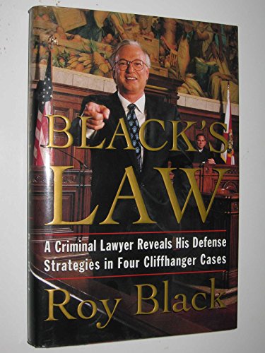 Imagen de archivo de Black's Law: A Criminal Lawyer Reveals His Defense Strategies in Four Cliffhanger Cases a la venta por ThriftBooks-Atlanta