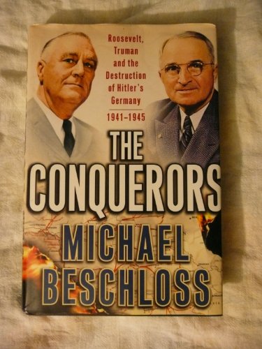 Imagen de archivo de The Conquerors: Roosevelt, Truman and the Destruction of Hitler's Germany, 1941-1945 a la venta por More Than Words
