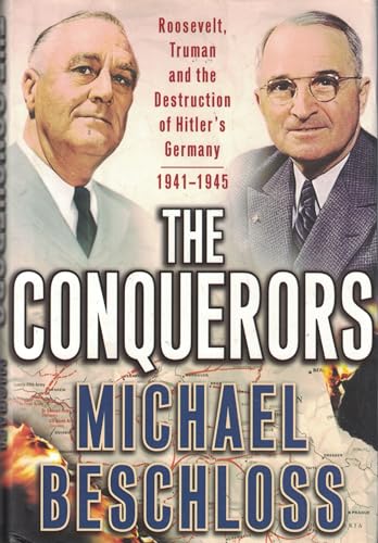 9780684810270: The Conquerors: Roosevelt, Truman and the Destruction of Hitler's Germany, 1941-1945