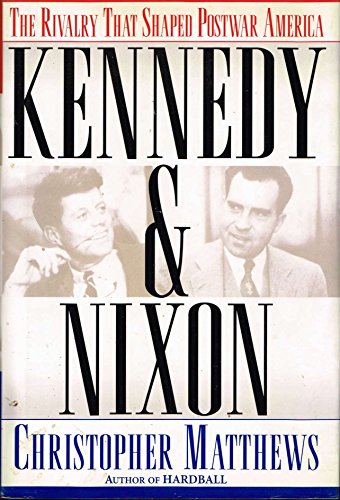 9780684810300: Kennedy & Nixon: The Rivalry That Shaped Postwar America