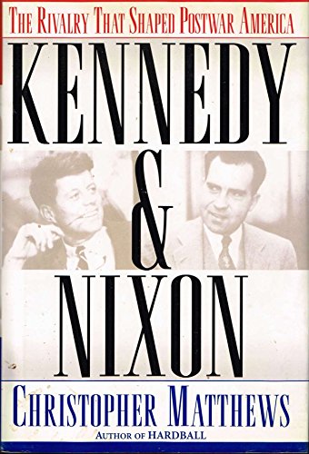 9780684810300: KENNEDY & NIXON: The Rivalry that Shaped Postwar America