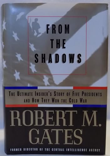 Beispielbild fr From the Shadows : The Ultimate Insider's Story of Five Presidents and How They Won the Cold War zum Verkauf von Better World Books