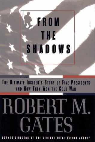 From The Shadows; The Ultimate Insider's Story of Five Presidents and How They Won the Cold War - Gates, Robert